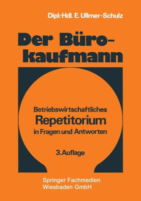 Der BÃ¼rokaufmann: Betriebswirtschaftliches Repetitorium in Fragen Und Antworten