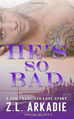 He's So Bad: A San Francisco Love Story (LOVE in the USA)