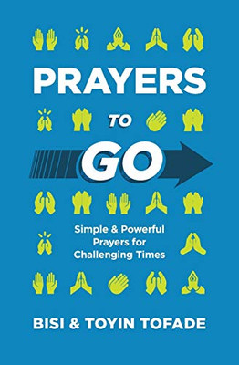 Prayers to Go: Simple & Powerful Prayers for Challenging Times