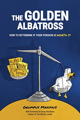 The Golden Albatross: How To Determine If Your Pension Is Worth It - Hardcover