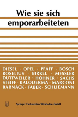 Wie Sie Sich Emporarbeiteten: Idee Und Tatkraft Führen Zum Erfolg