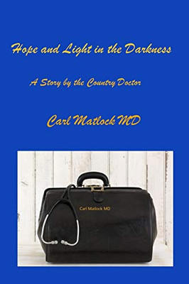 Hope and Light in the Darkness: A Story by the Country Doctor