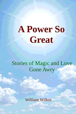 A Power So Great: Stories of Magic and Love Gone Awry (Realm of the Blind)