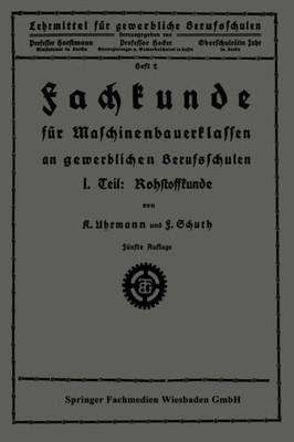 Fachkunde FÃ¼r Maschinenbauerklassen an Gewerblichen Berufsschulen: I. Teil: Rohstoffkunde