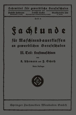 Fachkunde FÃ¼r Maschinenbauerklassen an Gewerblichen Berufsschulen: III. Teil: Kraftmaschinen