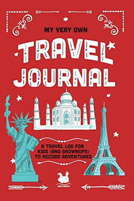 My Very Own Travel Journal: A Travel Log For Kids (And Grownups) To Record Adventures (My Very Own Journals)