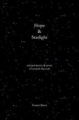 Hope & Starlight: Selected Poetry and Prose for Nourishing the Soul