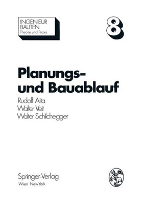 Planungs- Und Bauablauf: Die Steuerung Bauwirtschaftlicher Und Baubetrieblicher Prozesse