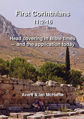 First Corinthians 11: 2-16: Head covering in Bible times - and the application today