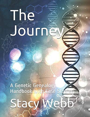 The Journey: A Genetic Genealogy Handbook with Case Studies