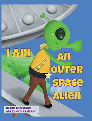 I Am An Outer Space Alien - Hardcover
