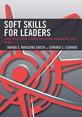 Soft Skills for Leaders: Scenarios from Higher Education Administrators (Volume 2)