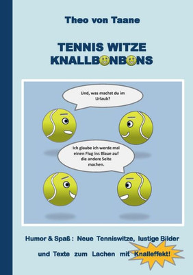 Tennis Witze Knallbonbons - Humor & SpaÃŸ: Neue Tenniswitze, lustige Bilder und Texte zum Lachen mit Knalleffekt: Die besten Witze und komischsten Text