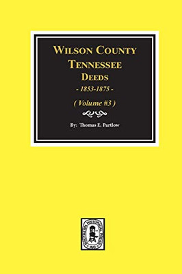 Wilson County, Tennessee Deed Abstracts, 1853-1875 (Vol. #3)