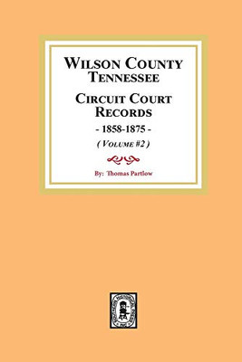Wilson County, Tennessee Circuit Court Records, 1858-1875 (Vol. #2)