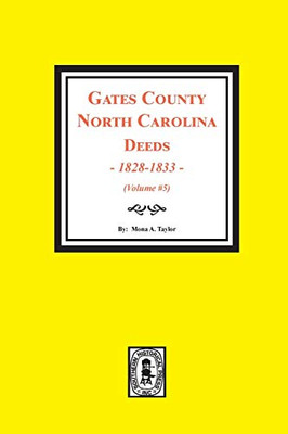 Abstracts of Gates County, North Carolina Deeds, 1828-1833, Vol. 5