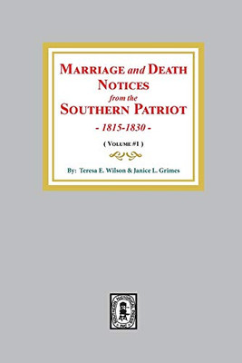 Marriage and Death Notices from the Southern Patriot, 1815-1830 (Vol. #1)