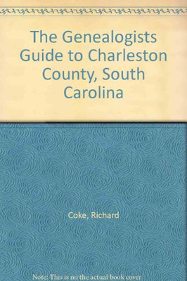 The Genealogists Guide to Charleston County, South Carolina