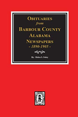 Obituaries from Barbour County, Alabama Newspapers, 1890-1905.