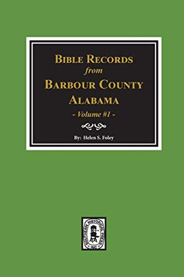 Bible Records of Barbour County, Alabama. Volume #1 (Bible Records, Barbour County, ALA.)