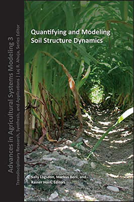 Quantifying and Modeling Soil Strucure Dynamics (Advances in Agricultural Systems Modeling)
