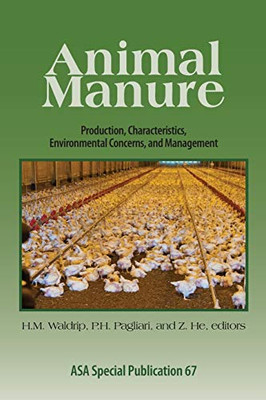 Animal Manure: Production, Characteristics, Environmental Concerns, and Management (ASA Special Publications)