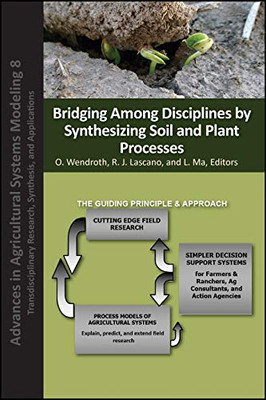 Bridging Among Disciplines by Synthesizing Soil and Plant Processes (Advances in Agricultural Systems Modeling)