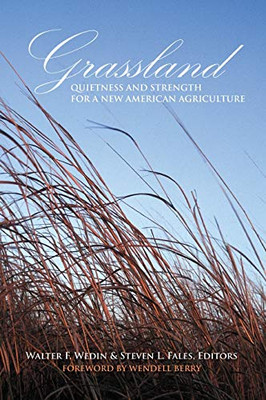 Grassland: Quietness and Strength for a New American Agriculture (ASA, CSSA, and SSSA Books)