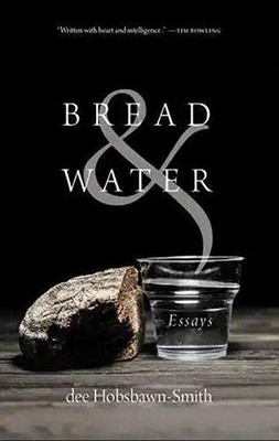Bread & Water: Essays - Hardcover