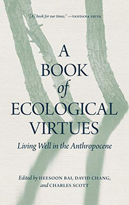 A Book of Ecological Virtues: Living Well in the Anthropocene - Hardcover