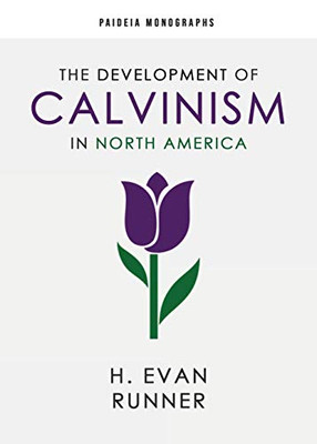 The Development of Calvinism in North America
