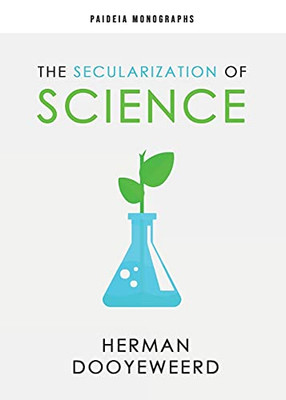 The Secularization of Science (1) (Paideia Monographs)