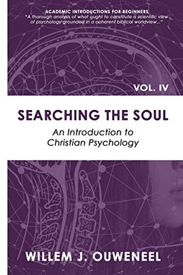 Searching the Soul: An Introduction to Christian Psychology (Academic Introductions for Beginners)