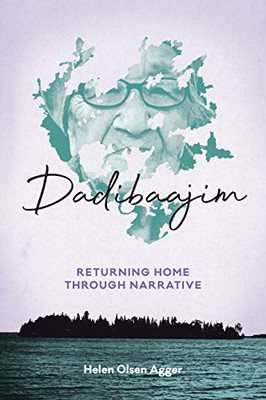 Dadibaajim: Returning Home through Narrative (Critical Studies in Native History, 22) - Hardcover