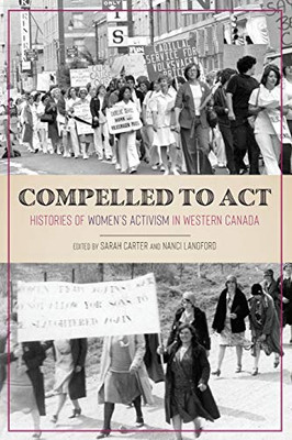 Compelled to Act: Histories of Women's Activism in Western Canada - Paperback
