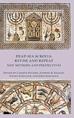 Dead Sea Scrolls, Revise and Repeat: New Methods and Perspectives (Early Judaism and Its Literature)