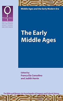 The Early Middle Ages (Bible and Women 6.1) (The Bible and Women: An Encyclopaedia of Exegesis and Cultural History)