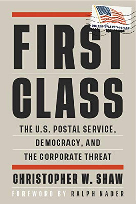 First Class: The U.S. Postal Service, Democracy, and the Corporate Threat (Open Media Series)