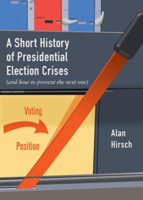 A Short History of Presidential Election Crises: (And How to Prevent the Next One) (City Lights Open Media)
