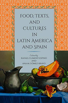 Food, Texts, and Cultures in Latin America and Spain - Hardcover