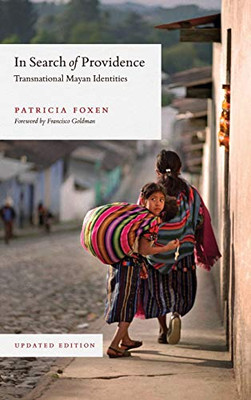In Search of Providence: Transnational Mayan Identities, Updated Edition - Hardcover