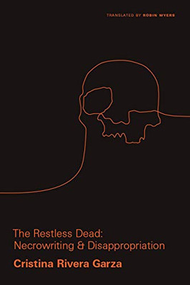 The Restless Dead: Necrowriting and Disappropriation (Critical Mexican Studies) - Hardcover