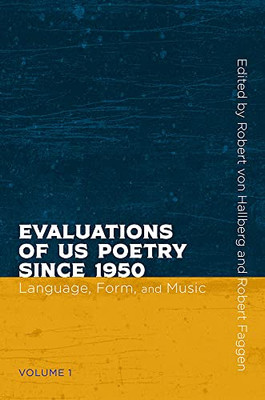 Evaluations of US Poetry since 1950, Volume 1: Language, Form, and Music (Recencies Series: Research and Recovery in Twentieth-Century American Poetics)