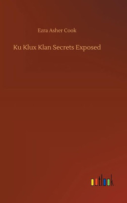 Ku Klux Klan Secrets Exposed