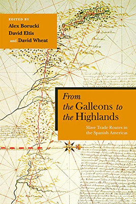 From the Galleons to the Highlands: Slave Trade Routes in the Spanish Americas (Diálogos Series) - Paperback