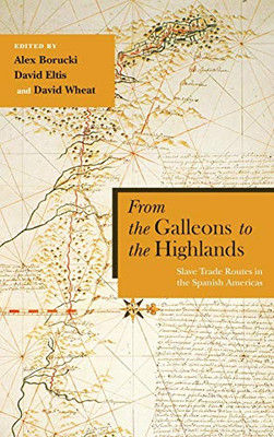 From the Galleons to the Highlands: Slave Trade Routes in the Spanish Americas (Diálogos Series) - Hardcover