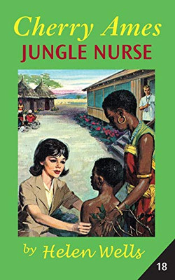 Cherry Ames, Jungle Nurse (Cherry Ames Nurse Stories, 18)