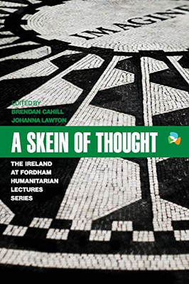 A Skein of Thought: The Ireland at Fordham Humanitarian Lecture Series (International Humanitarian Affairs) - Paperback