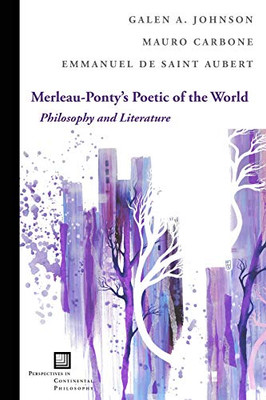 Merleau-Ponty's Poetic of the World: Philosophy and Literature (Perspectives in Continental Philosophy) - Hardcover
