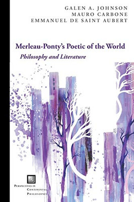 Merleau-Ponty's Poetic of the World: Philosophy and Literature (Perspectives in Continental Philosophy) - Paperback